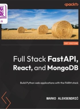 海外直订Full Stack FastAPI, React, and MongoDB: Build Python web applications with the F 全栈FastAPI,