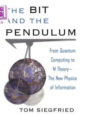 海外直订The Bit and the Pendulum: From Quantum Computing to M Theory--The New Physics of 比特与钟摆:从量子计算到M理