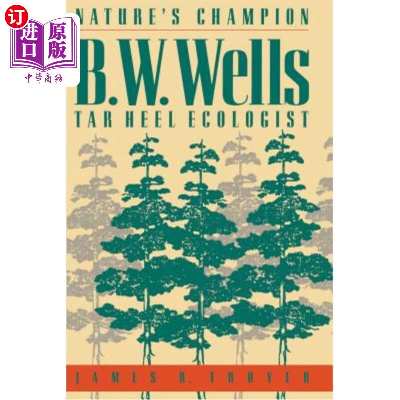 海外直订Nature's Champion: B. W. Wells, Tar Heel Ecologist 自然之王:柏油脚跟生态学家b·w·威尔斯