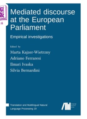 海外直订Mediated discourse at the European Parliament: Empirical investigations 欧洲议会调解话语形式的实证研究
