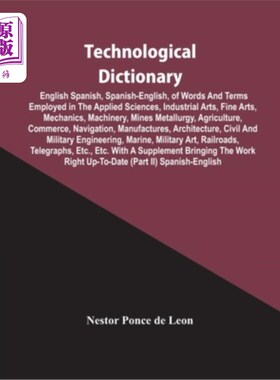 海外直订Technological Dictionary; English Spanish, Spanish-English, Of Words And Terms E 技术词典；英语-西班牙语，