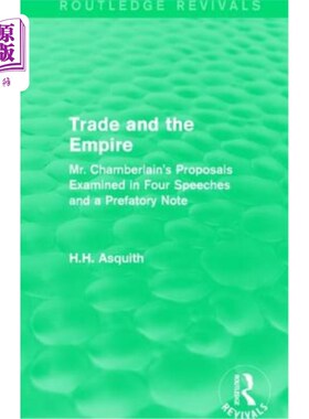 海外直订Routledge Revivals: Trade and the Empire (1903): Mr. Chamberlain's Proposals Exa 劳特利奇复兴:贸易与帝国(19