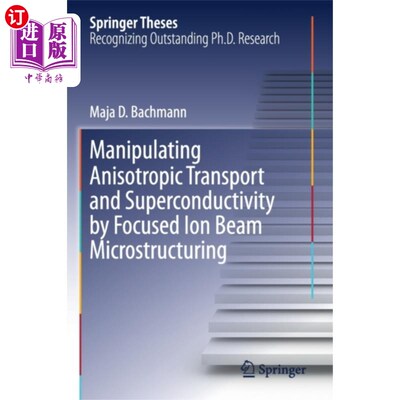 海外直订Manipulating Anisotropic Transport and Supercond... 聚焦离子束微结构控制各向异性输运和超导