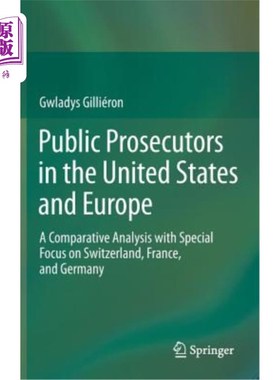 海外直订Public Prosecutors in the United States and Europe: A Comparative Analysis with  美国和欧洲的检察官：瑞士、