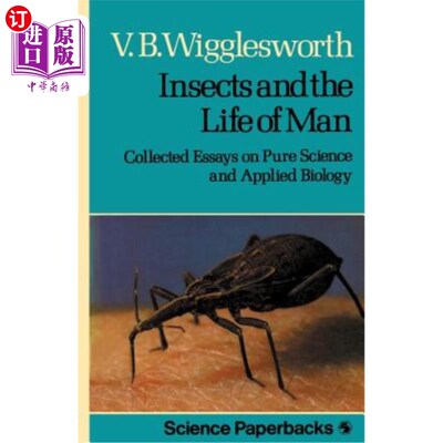 海外直订Insects and the Life of Man: Collected Essays on Pure Science and Applied Biolog 昆虫与人类生活:纯科学与应用生