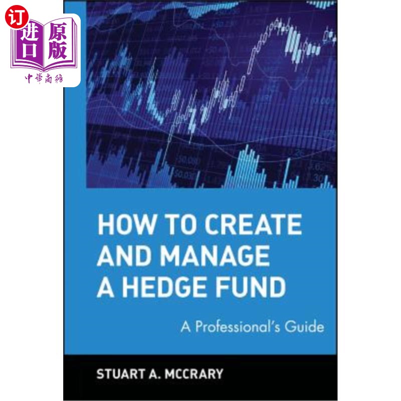 海外直订How to Create and Manage a Hedge Fund: A Professional's Guide如何创建和管理对冲基金:专业指南