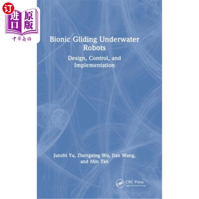 海外直订Bionic Gliding Underwater Robots: Design, Control, and Implementation 仿生水下滑翔机器人:设计、控制与实现