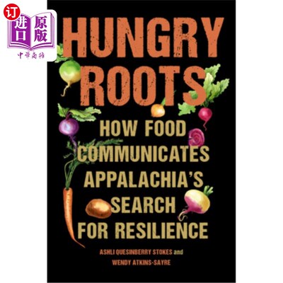 海外直订Hungry Roots: How Food Communicates Appalachia's Search for Resilience Hungry Roots: How Fo