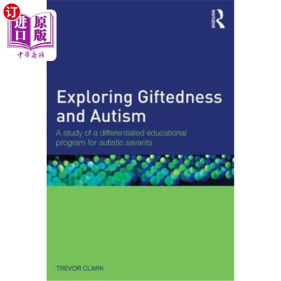 海外直订Exploring Giftedness and Autism: A Study of a Differentiated Educational Program 探索天赋和自闭症:自闭症学