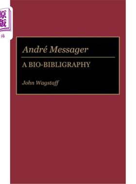 海外直订Andre Messager: A Bio-Bibliography 安德烈·信使:生物书目