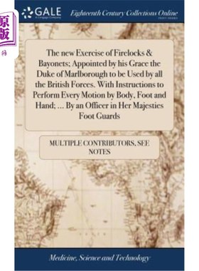 海外直订医药图书The new Exercise of Firelocks & Bayonets; Appointed by his Grace the Duke of Mar 枪炮和刺刀的新用法