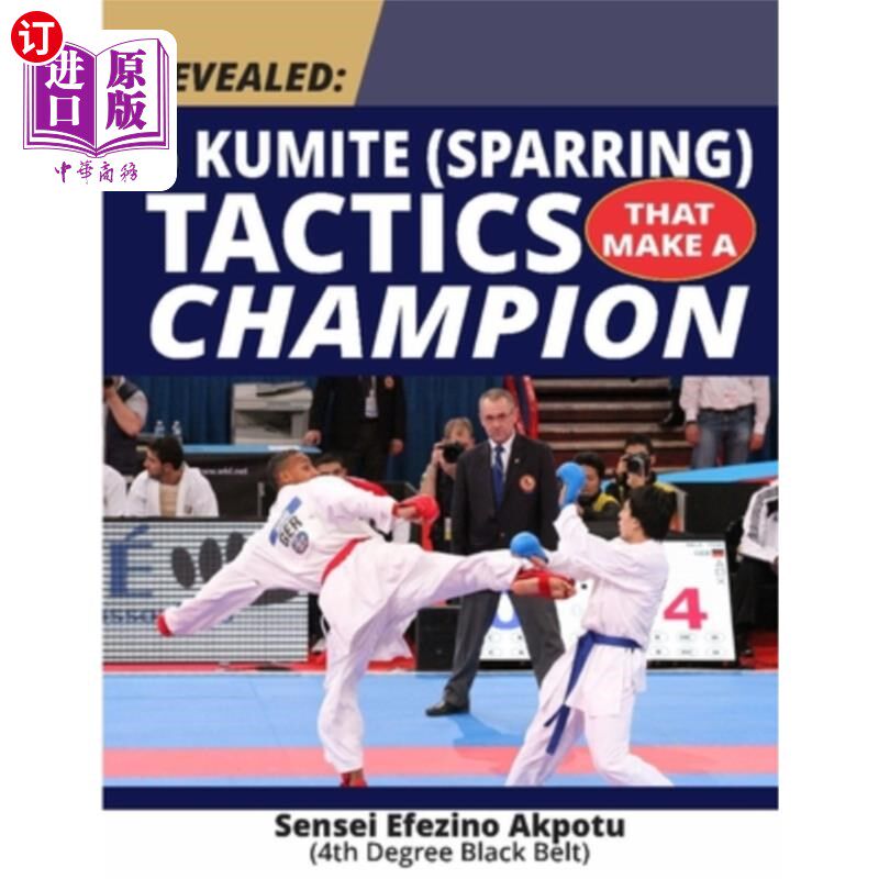 海外直订Revealed: 6 Kumite (Sparring) Tactics That Make A Champion: Become The Best In K 揭示:6对打(陪练)战术，使一