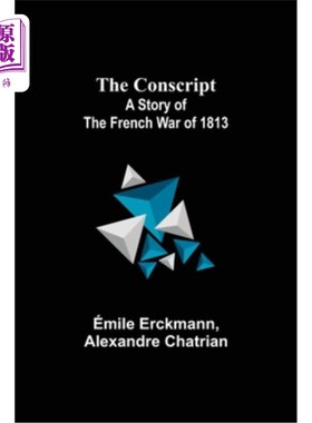 海外直订The Conscript; A Story of the French war of 1813 征召;关于1813年法国战争的故事