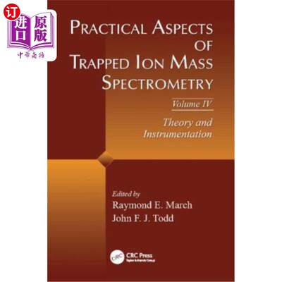 海外直订Practical Aspects of Trapped Ion Mass Spectrometry, Volume IV: Theory and Instru 捕获离子质谱的实际方面，卷
