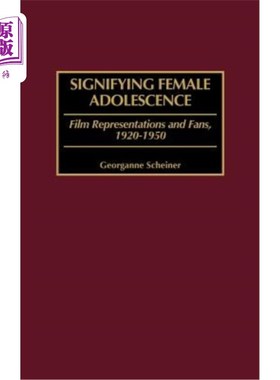 海外直订Signifying Female Adolescence: Film Representations and Fans, 1920-1950 象征女性青春期:电影表征与影迷，1920