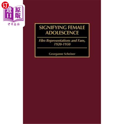 海外直订Signifying Female Adolescence: Film Representations and Fans, 1920-1950 象征女性青春期:电影表征与影迷，1920