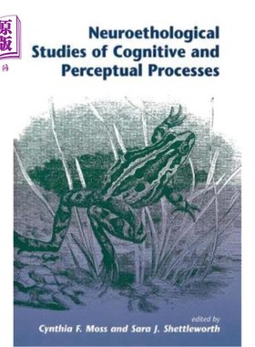 海外直订Neuroethological Studies Of Cognitive And Perceptual Processes 认知和知觉过程的神经行为学研究