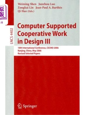 海外直订Computer Supported Cooperative Work in Design III: 10th International Conference 2006年5月3日至5日在中国