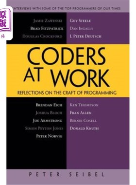 海外直订Coders at Work: Reflections on the Craft of Programming 工作中的程序员：对编程技巧的思考