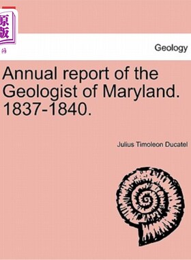 海外直订Annual Report of the Geologist of Maryland. 1837-1840. 马里兰地质学家的年度报告。1837-1840.