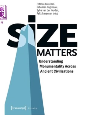 海外直订Size Matters: Understanding Monumentality Across Ancient Civilizations 规模问题：了解古代文明的纪念碑