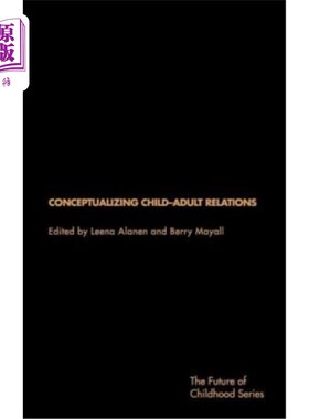 海外直订Conceptualising Child-Adult Relations 概念化儿童-成人关系