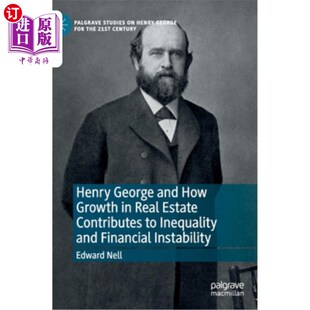 海外直订Henry George and How Growth in Real Estate Contributes to Inequality and Financi 亨利·乔治和《房地产增长如