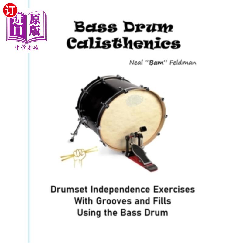 海外直订Bass Drum Calisthenics: Drumset Groove and Independence Exercises 低音鼓健美操:鼓槽和独立练习