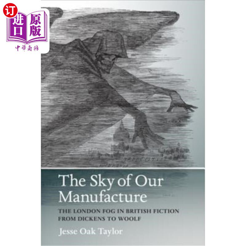 海外直订The Sky of Our Manufacture: The London Fog in British Fiction from Dickens to Wo 我们制造的天空：英国小说中的伦