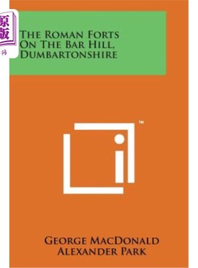 海外直订The Roman Forts on the Bar Hill, Dumbartonshire 酒吧山上的罗马堡垒，邓巴顿郡