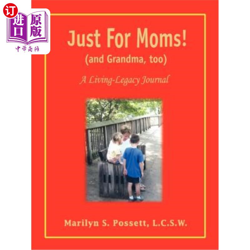海外直订Just For Moms! (and Grandma, too): A Living-Legacy Journal 只是为了妈妈!(还有奶奶):活生生的遗产杂志