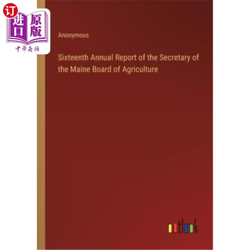 海外直订Sixteenth Annual Report of the Secretary of the Maine Board of Agriculture 缅因州农业委员会秘书第十六次年度