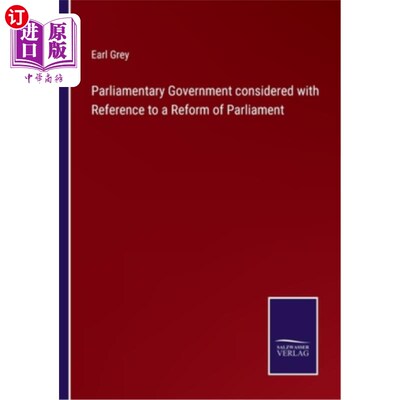 海外直订Parliamentary Government considered with Reference to a Reform of Parliament 考虑议会改革的议会政府