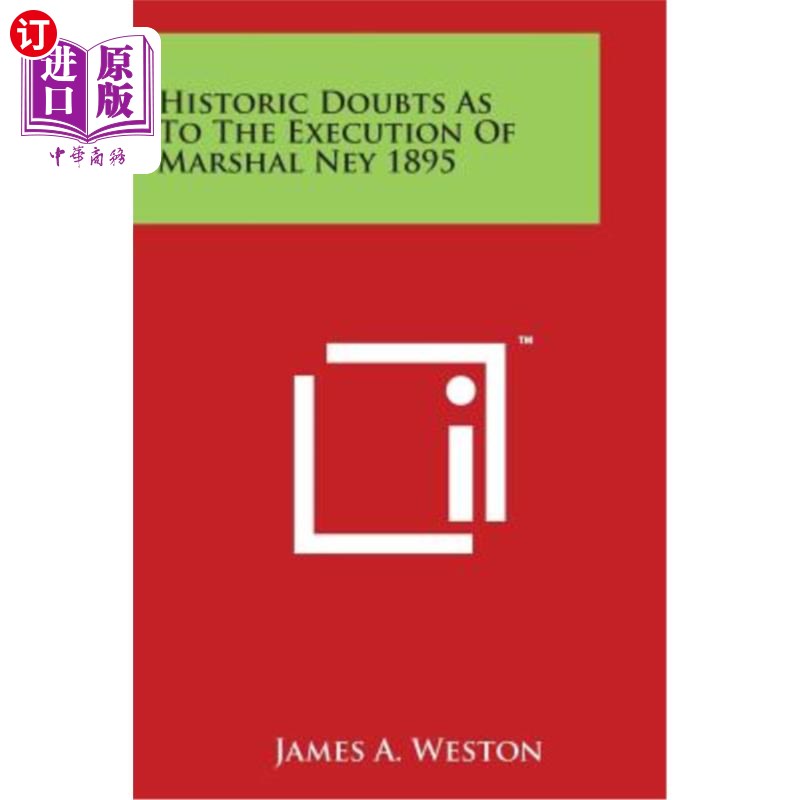 海外直订Historic Doubts as to the Execution of Marshal Ney 1895 1895年对内伊元帅处决的历史疑点