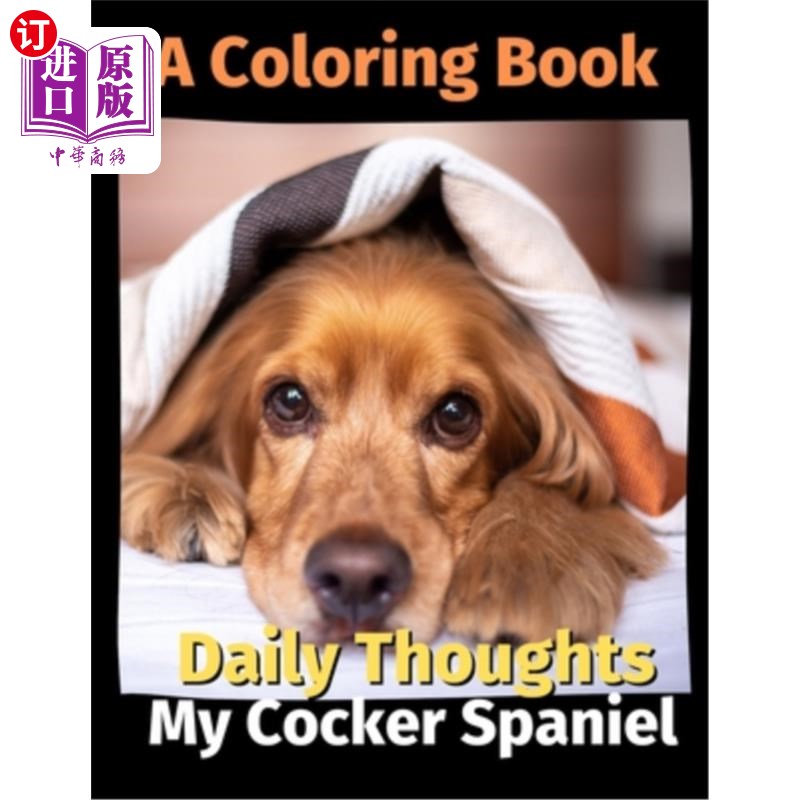 海外直订Daily Thoughts: My Cocker Spaniel: A Coloring Book Volume 3 每日思想:我的可卡犬:涂色书卷3