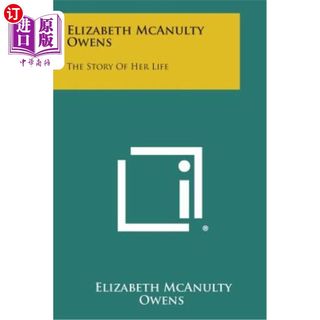 海外直订Elizabeth McAnulty Owens: The Story of Her Life 伊丽莎白·麦克纳尔蒂·欧文斯：她的人生故事