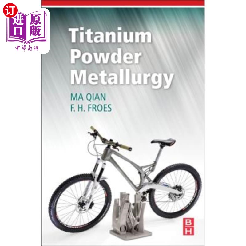 海外直订Titanium Powder Metallurgy: Science, Technology and Applications 钛粉末冶金:科学、技术与应用