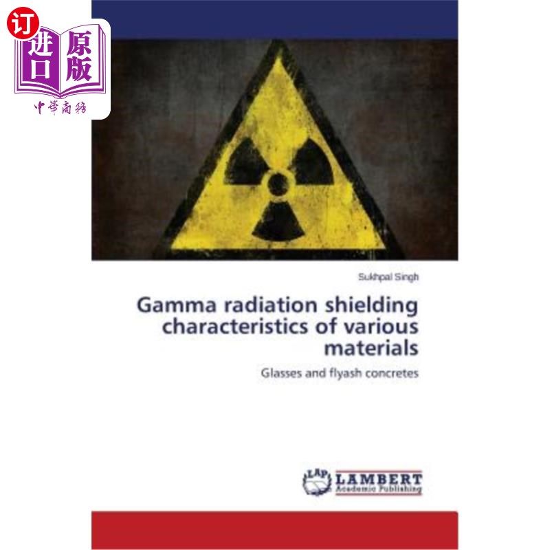 海外直订Gamma radiation shielding characteristics of various materials 各种材料的γ辐射屏蔽特性