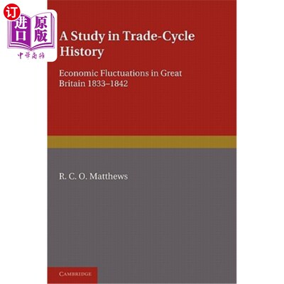 海外直订A Study in Trade-Cycle History: Economic Fluctuations in Great Britain 1833 1842 贸易周期史研究：18