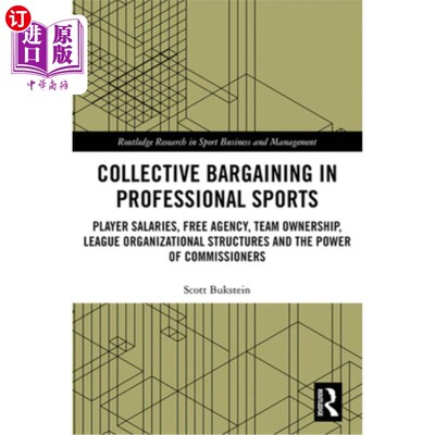 海外直订Collective Bargaining in Professional Sports: Player Salaries, Free Agency, Team 职业体育中的集体谈判:球员
