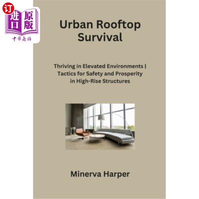 海外直订医药图书Urban Rooftop Survival: Thriving in Elevated Environments Tactics for Safety and 城市屋顶生存：在高