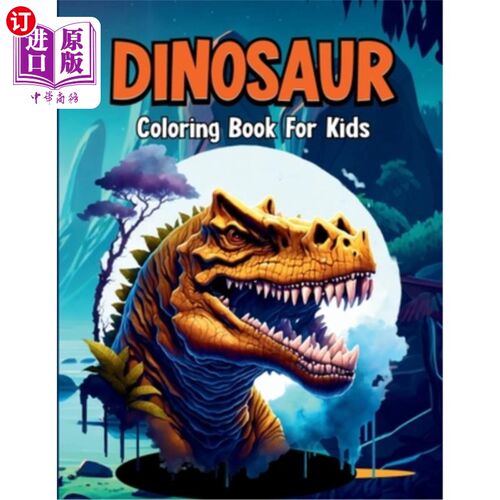海外直订Dinosaur Coloring Book for Kids. Learn the Names of All the Dinosaurs and Have C 恐龙儿童涂色书。学习所有恐