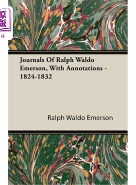 海外直订Journals Of Ralph Waldo Emerson, With Annotations - 1824-1832 拉尔夫·沃尔多·爱默生日记，附注释- 1824-1832