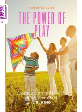 海外直订The Power Of Play: Creating Lasting Memories with Your Children 游戏的力量：与孩子一起创造持久的记忆
