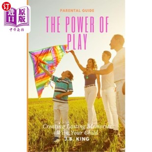 with Power Lasting 海外直订The Your 力量：与孩子一起创造持久 Play 游戏 记忆 Creating Children Memories