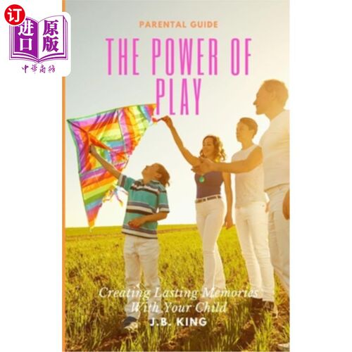 海外直订The Power Of Play: Creating Lasting Memories with Your Children 游戏的力量：与孩子一起创造持久的记忆