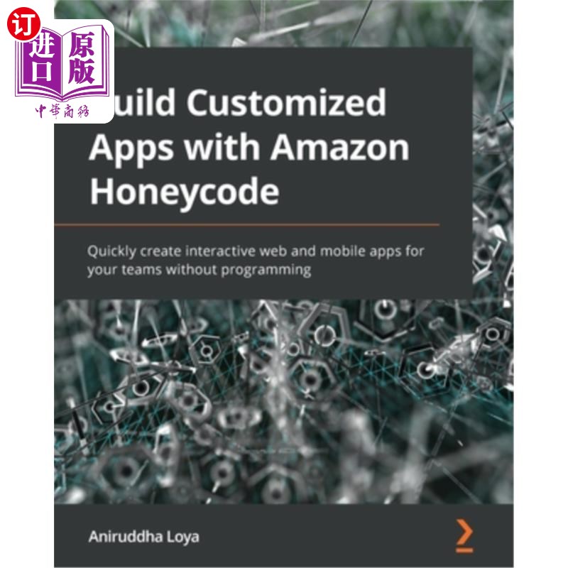 海外直訂Build Customized Apps with Amazon Honeycode: Quickly create interactive web and  使用Amazon H