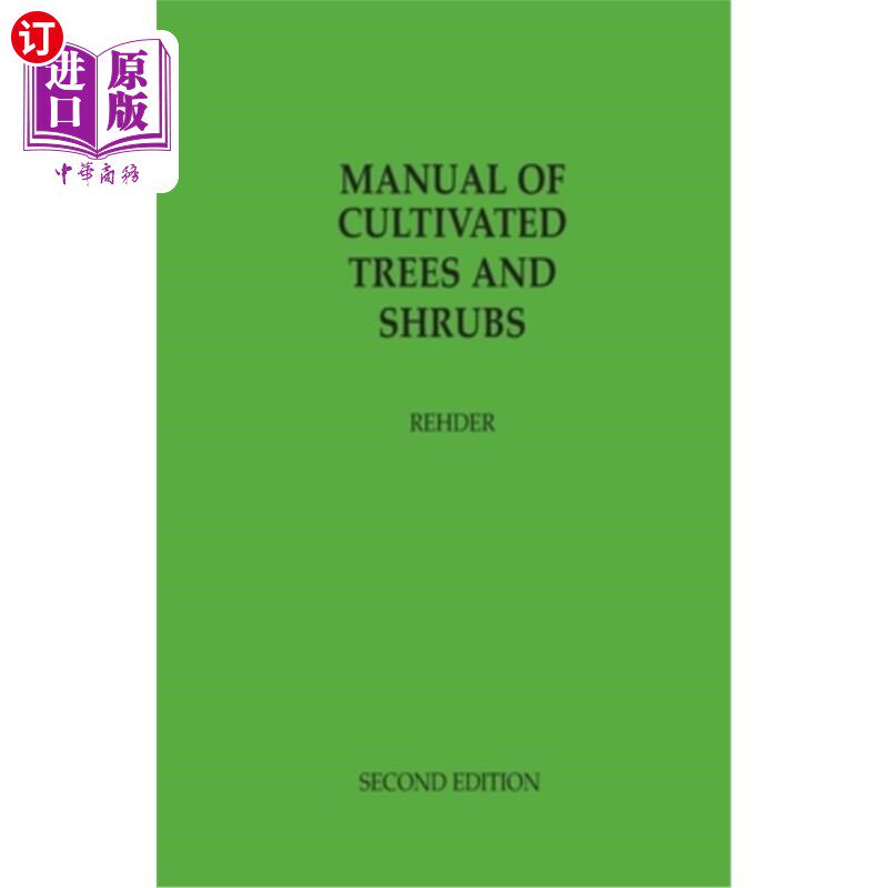 海外直订Manual of Cultivated Trees and Shrubs Hardy in North America: exclusive of the s 北美耐寒的栽培乔木和灌木手