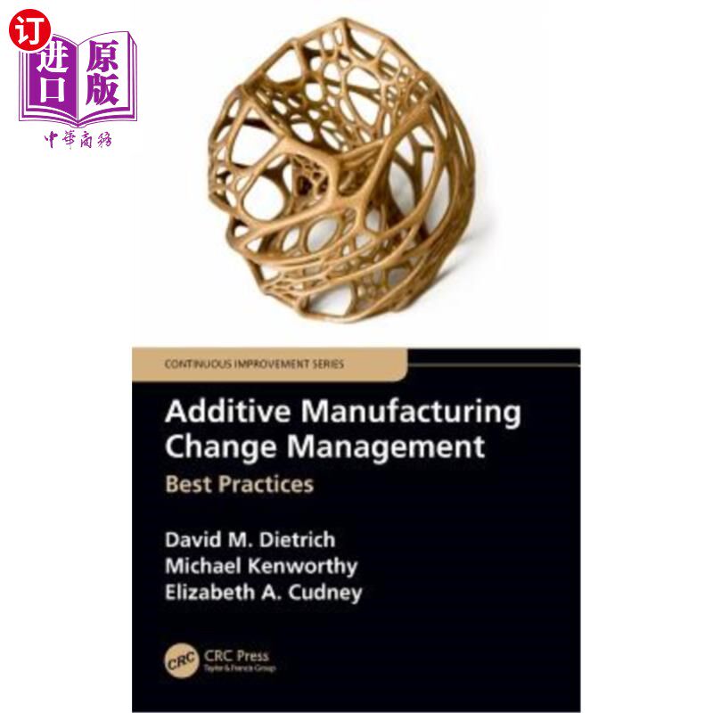 海外直订Additive Manufacturing Change Management: Best Practices 增材制造变革管理:最佳实践