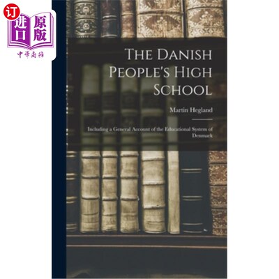 海外直订The Danish People's High School; Including a General Account of the Educational  丹麦人民高中;包括丹麦教育